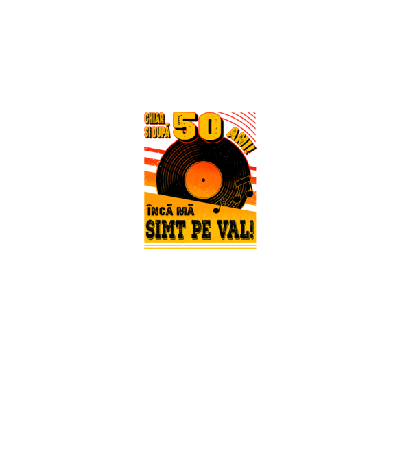 Încă mă simt pe val! 50 model negru pe tricou
