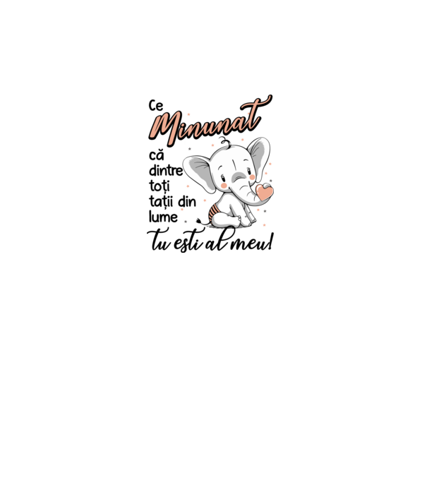 Ce minunat că dintre toți tații din lume, tu ești al meu! model alb pe tricou