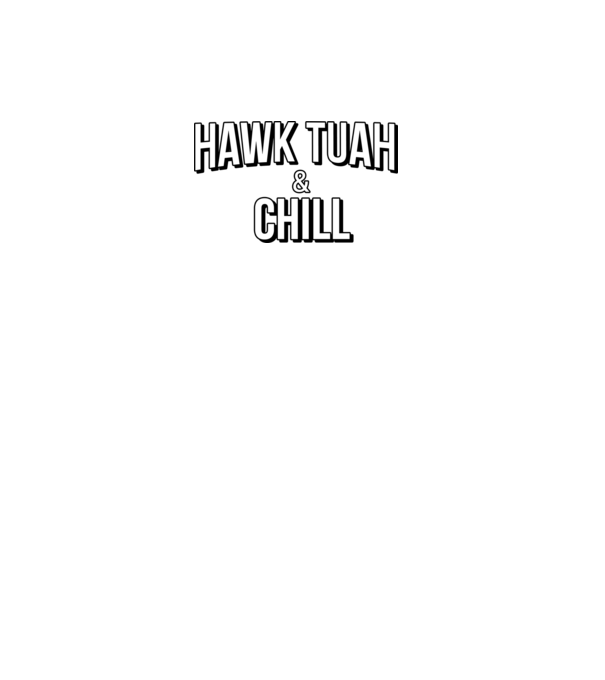Hawk tuah and chill netflix model negru pe tricou