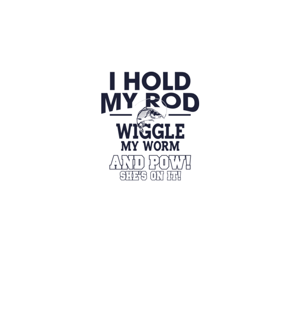 I hold my rod model alb pe tricou