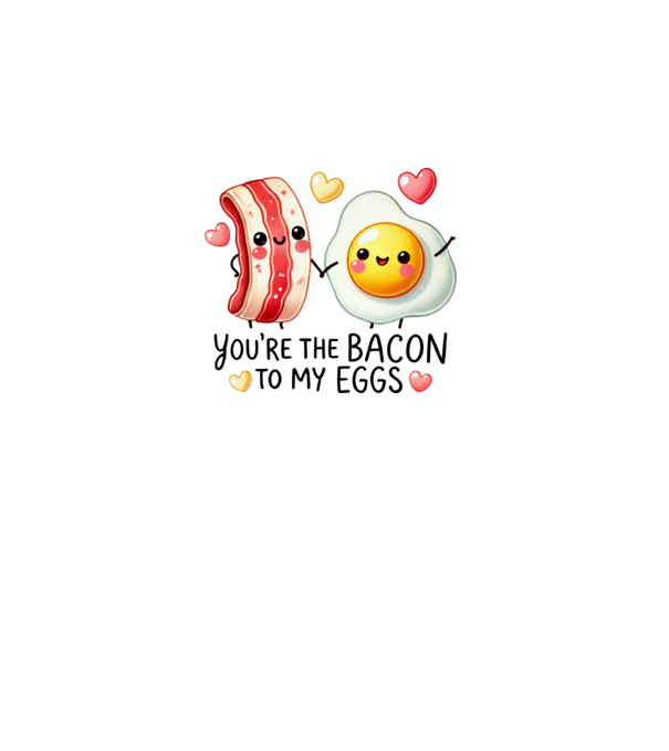 Bacon to my Eggs model alb pe tricou