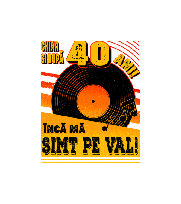 Încă mă simt pe val! 40 model negru pe tricou