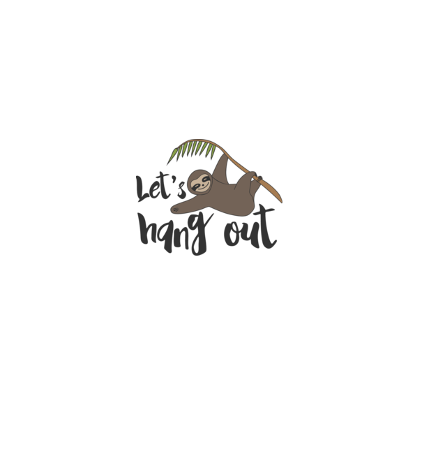 'Let''s hang out sloth' model alb pe tricou