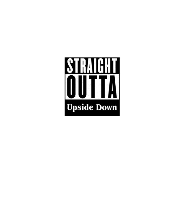 straight outta upside down model gri pe tricou