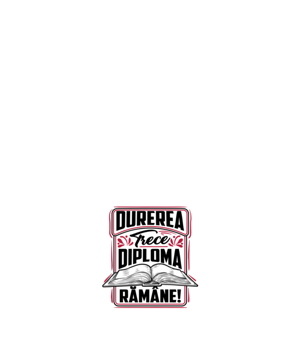 Durerea trece_diploma rămâne model negru pe tricou