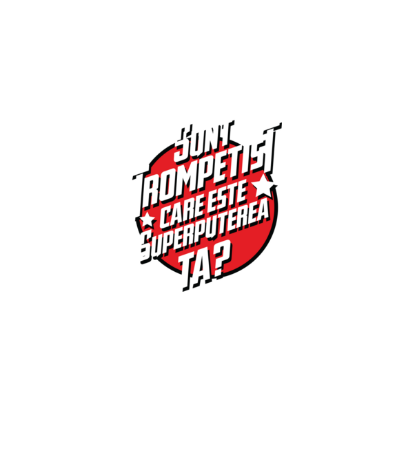 sunt trompetist, care este superputerea ta? model negru pe tricou