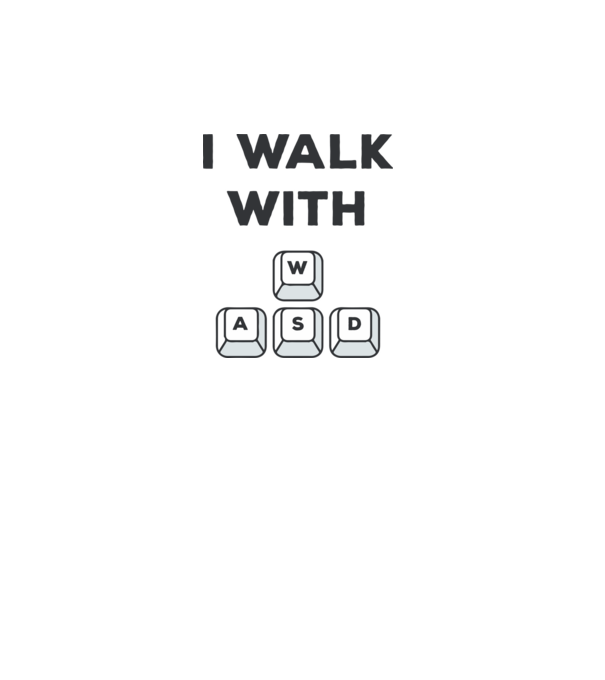 I Walk with WASD model alb pe tricou