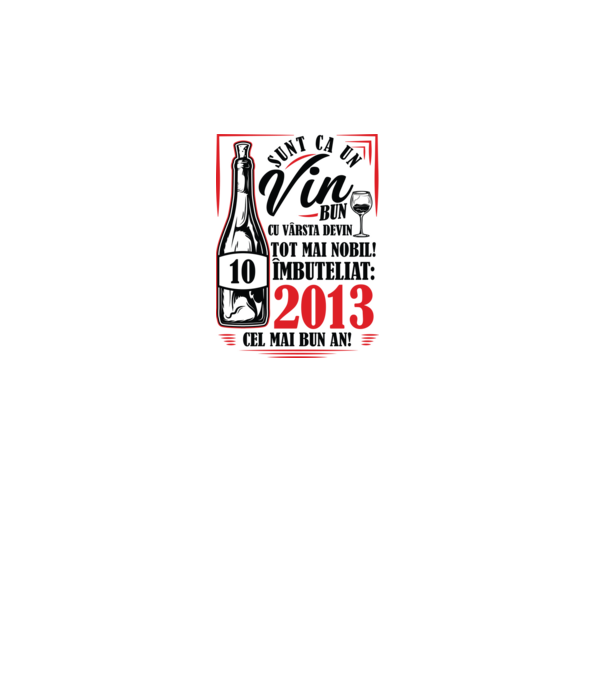 Un Vin Bun 10  2013 model alb pe tricou