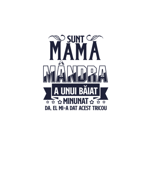 Sunt mama mândră a unui băiat minunat - da, el mi-a dat acest tricou model alb pe tricou