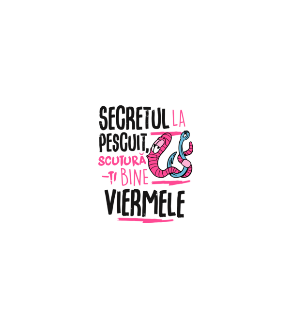 Secretul la pescuit scutură-ți bine viermele model alb pe tricou