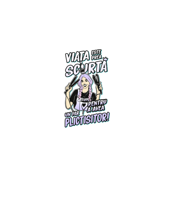 viata este prea scurta pentru a avea un par plictisitor model negru pe tricou
