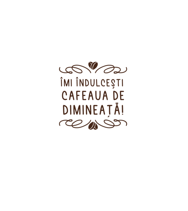 Valentine îmi îndulcești cafeaua de dimineață model alb pe tricou