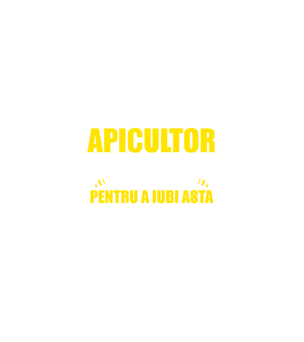 Sunt suficient de priceput pentru a fi APICULTOR și suficient de nebun pentru a iubi asta model negru pe tricou