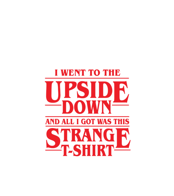 i went to the upside down model negru pe tricou