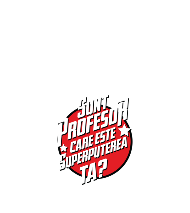 sunt profesor, care este superputerea ta? model negru pe tricou