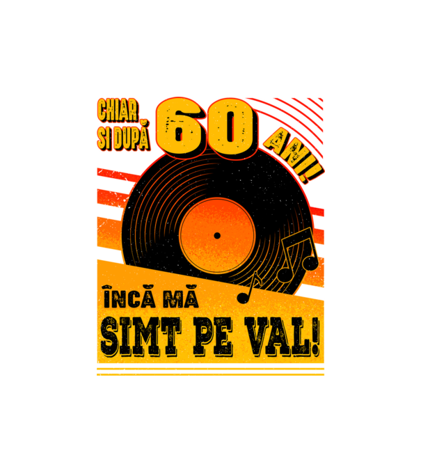 Încă mă simt pe val! 60 model negru pe tricou