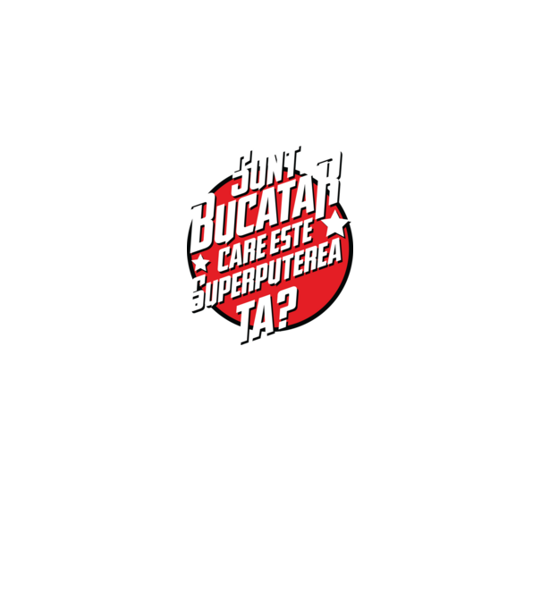 sunt bucătar, care este superputerea ta? model verde pe tricou