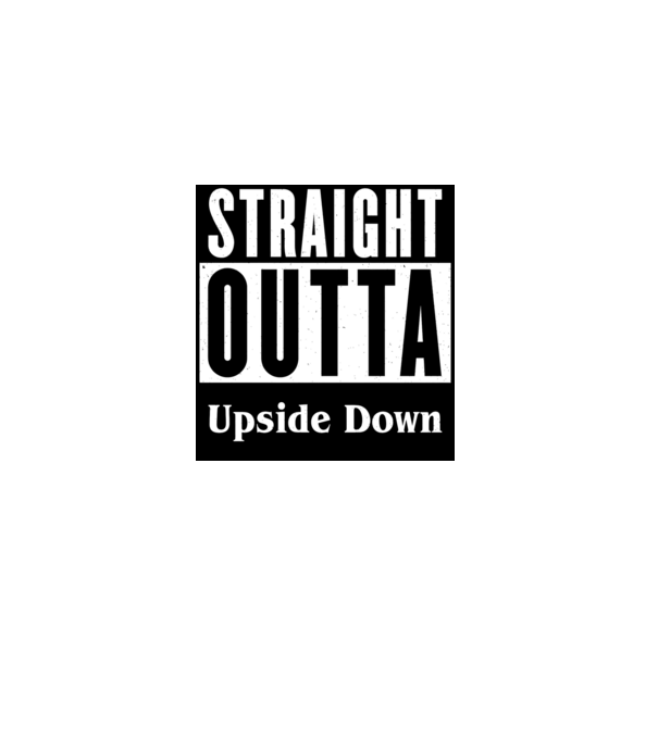 straight outta upside down model alb pe tricou