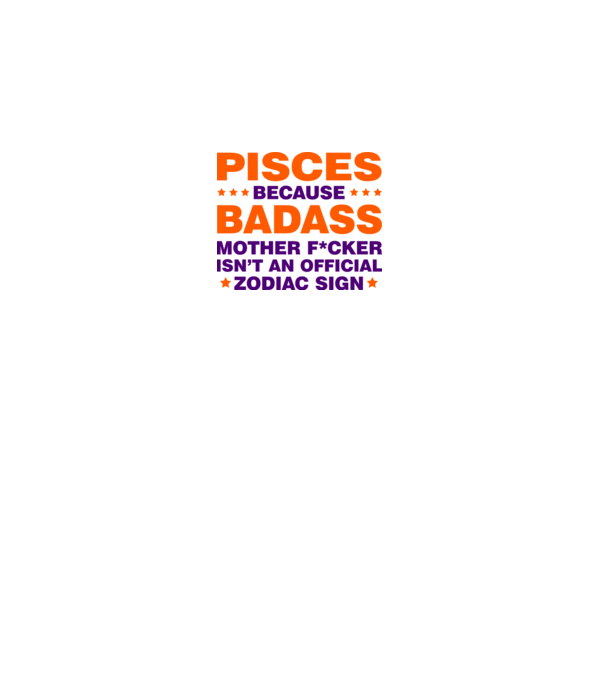 Badass zodiac PISCES model alb pe tricou