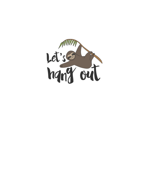 'Let''s hang out sloth' model alb pe tricou