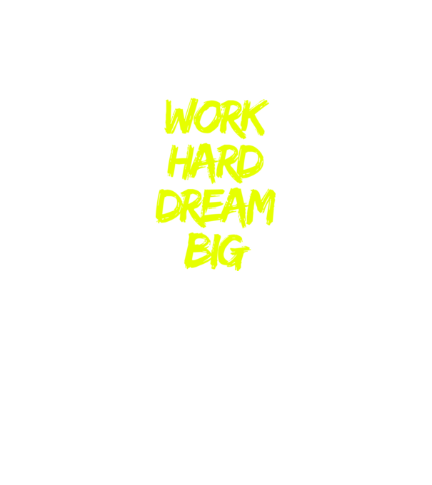 Work Hard Dream Big model negru pe tricou