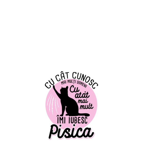Cu cât cunosc mai mulți oameni, cu atât mai mult îmi iubesc pisica model alb pe tricou