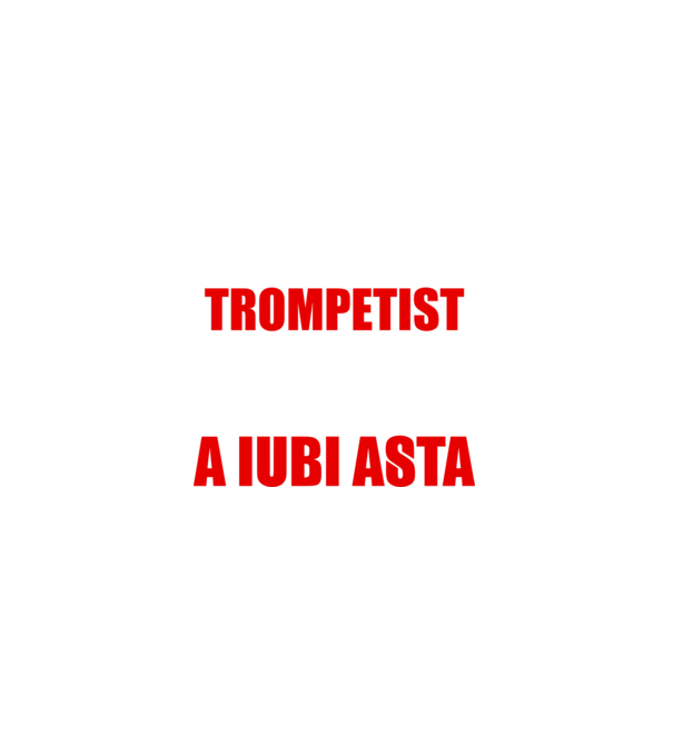 sunt suficient de priceput pentru a fi un super trompetist și suficient de nebun pentru a iubi asta model negru pe tricou