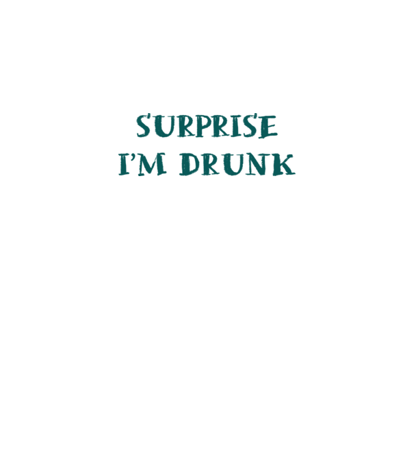 Surprise im drunk model alb pe tricou