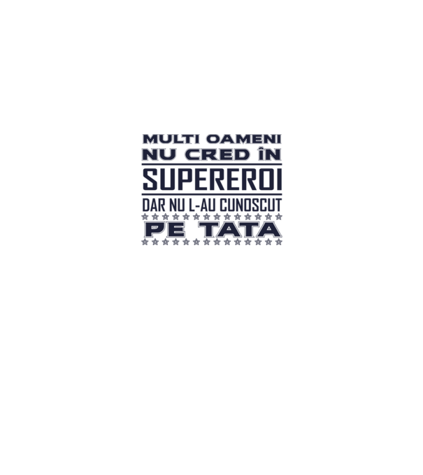 Mulți oameni nu cred în supereroi, dar nu l-au cunoscut pe tata model alb pe tricou