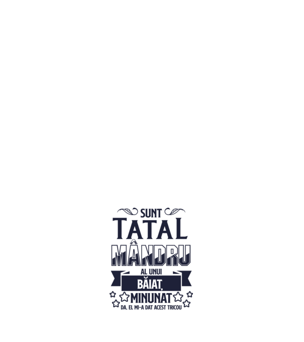 Sunt tatăl mândru al unui băiat minunat - da, el mi-a dat acest tricou model albastru închis pe tricou