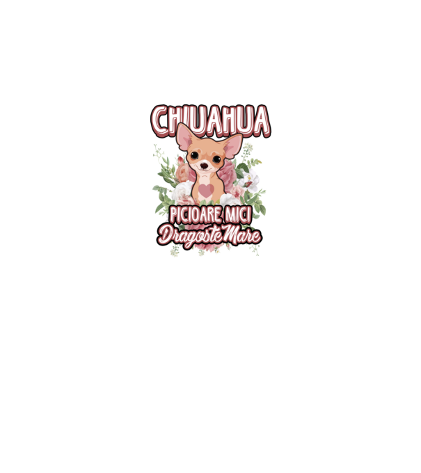 chihuahua : picioare mici dragoste mare model alb pe tricou