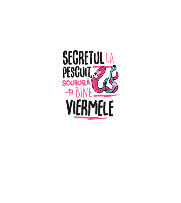 Secretul la pescuit scutură-ți bine viermele model alb pe tricou