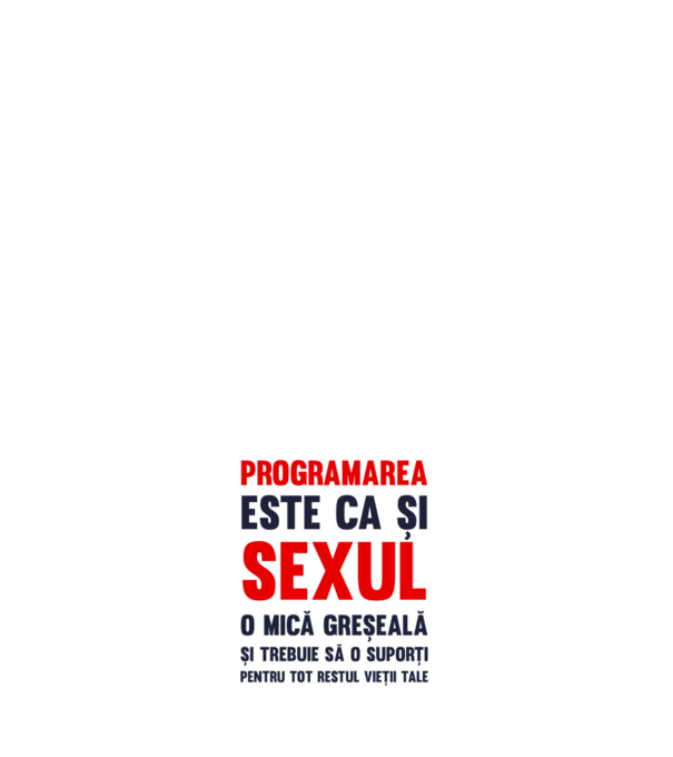programarea este ca și sexul, o mică greșeală și trebuie să o suporți pentru tot restul vieții tale model roz deschis pe tricou