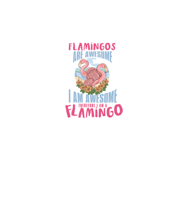 Flamingos are awesome model alb pe tricou