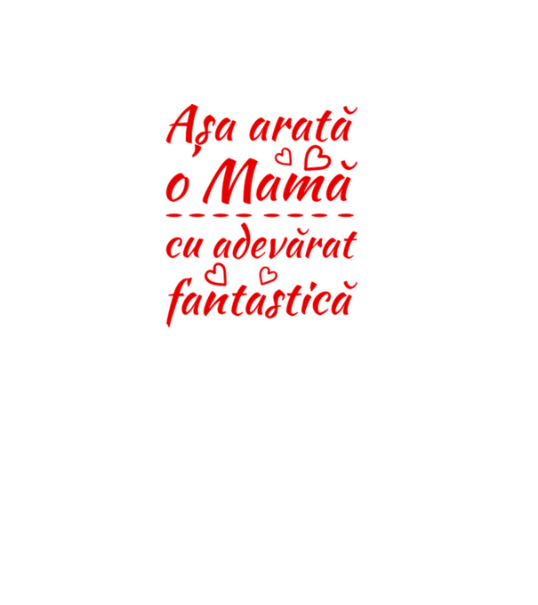Așa arată o Mamă cu adevărat fantastică model alb pe tricou
