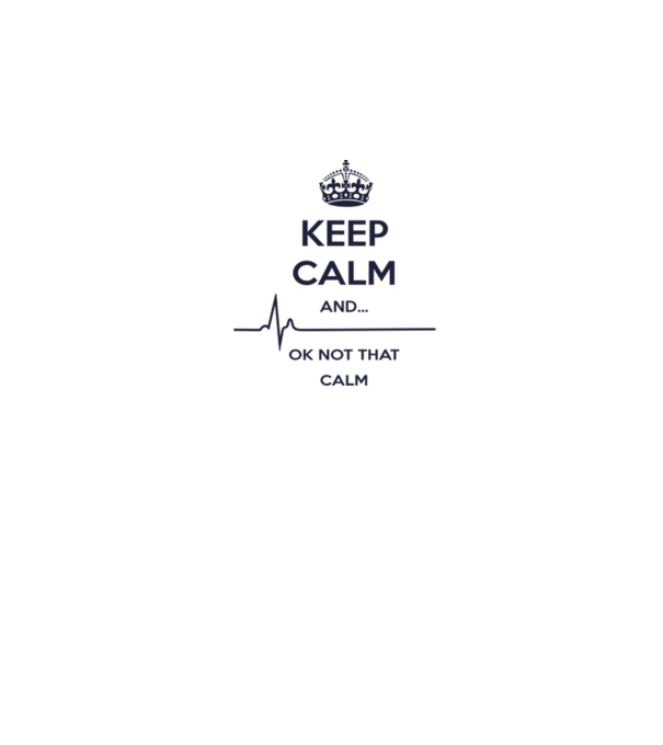 Keep calm and... Ok not that calm model alb pe tricou