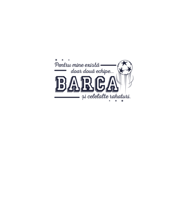 Pentru mine există doar două echipe, Barca și celelalte rahaturi model alb pe tricou