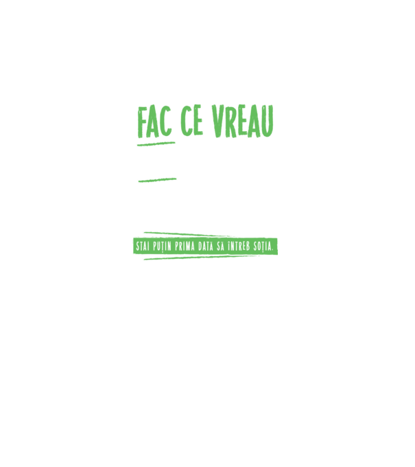 Fac ce vreau și când vreau! model negru pe tricou