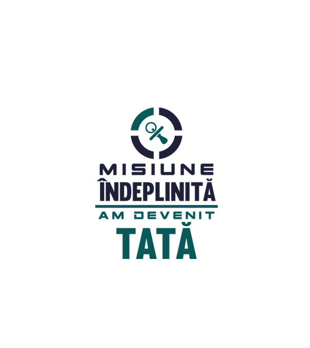 Misiune îndeplinită - am devenit tată model alb pe tricou