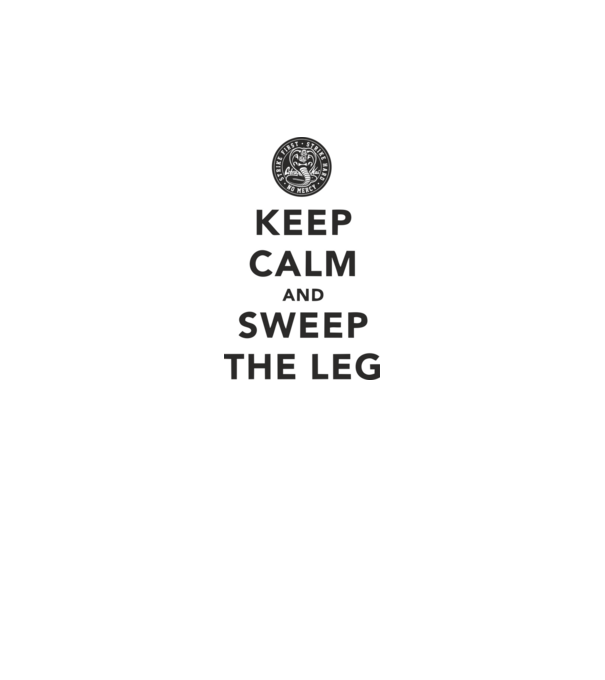 Keep calm and weep the leg cobra kai model alb pe tricou