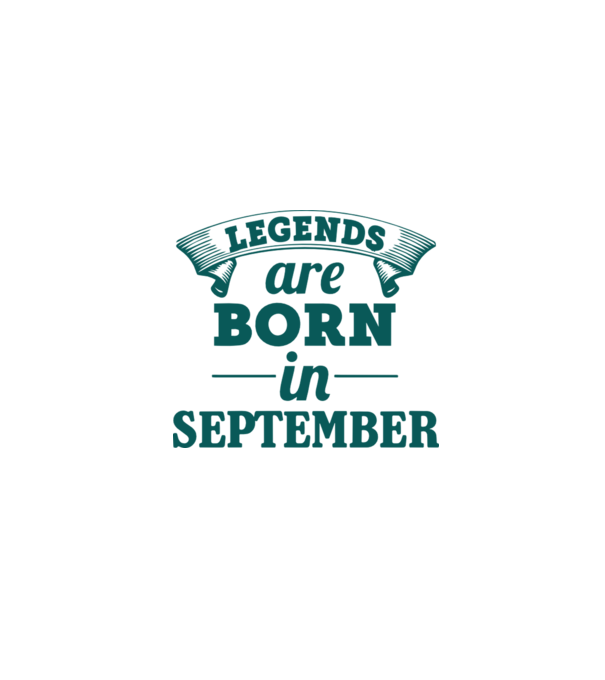 Legends are born in September model turcoaz pe tricou