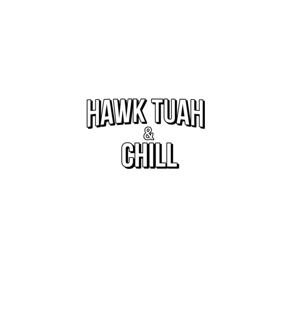 Hawk tuah and chill netflix model bordo pe tricou