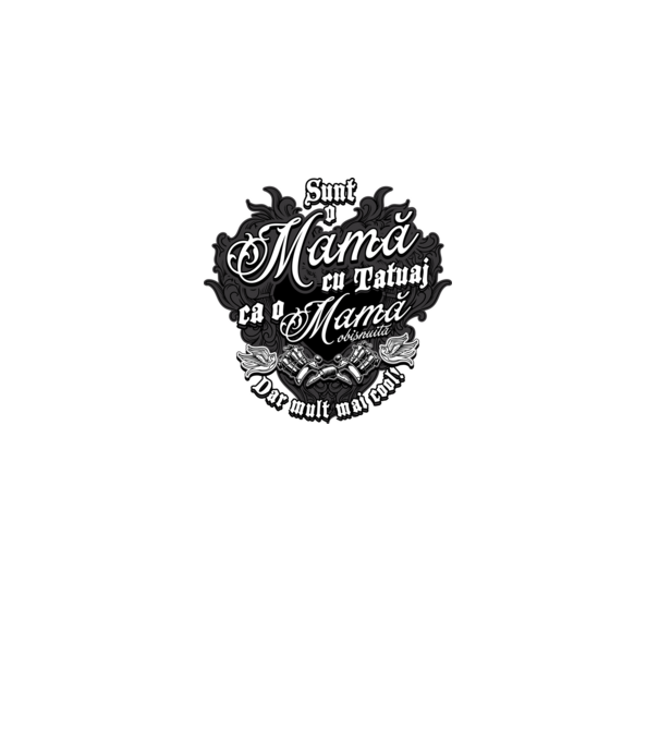 Sunt o mama cu tatuaj, ca o mama obișnuit, dar mult mai cool model negru pe tricou