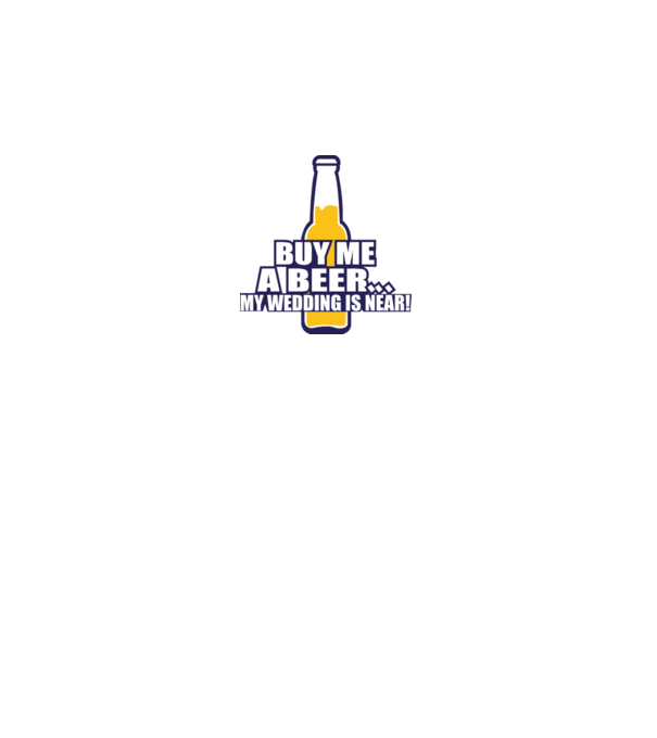 buy me a beer model alb pe tricou