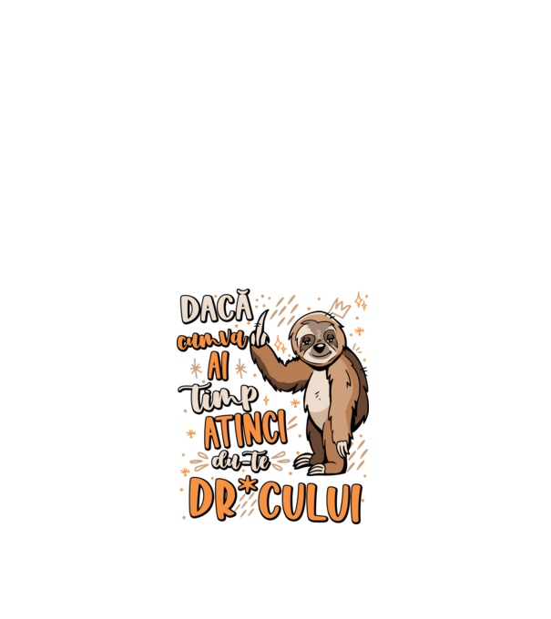 Dacă cumva ai timp, dute dr*cului! model alb pe tricou