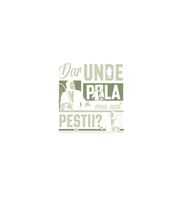 Dar unde p la mea sunt peștii model negru pe tricou