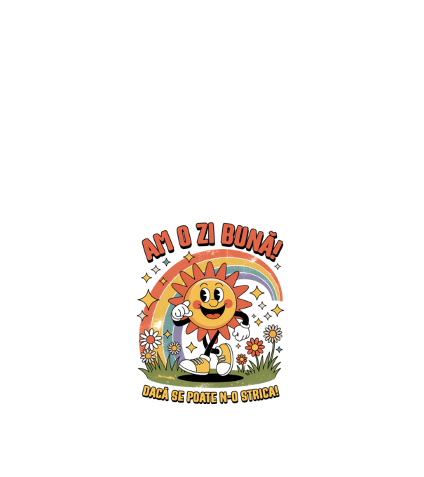 Am o zi bună! model alb pe tricou