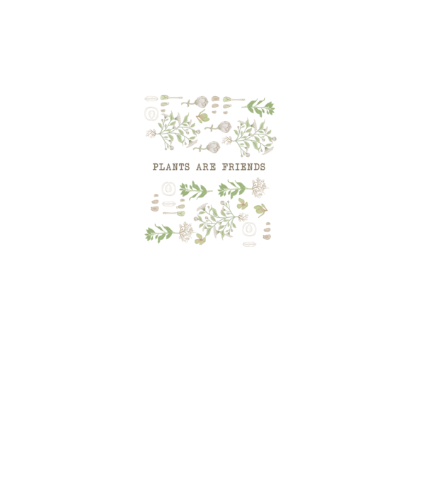 Plants are friends model alb pe tricou