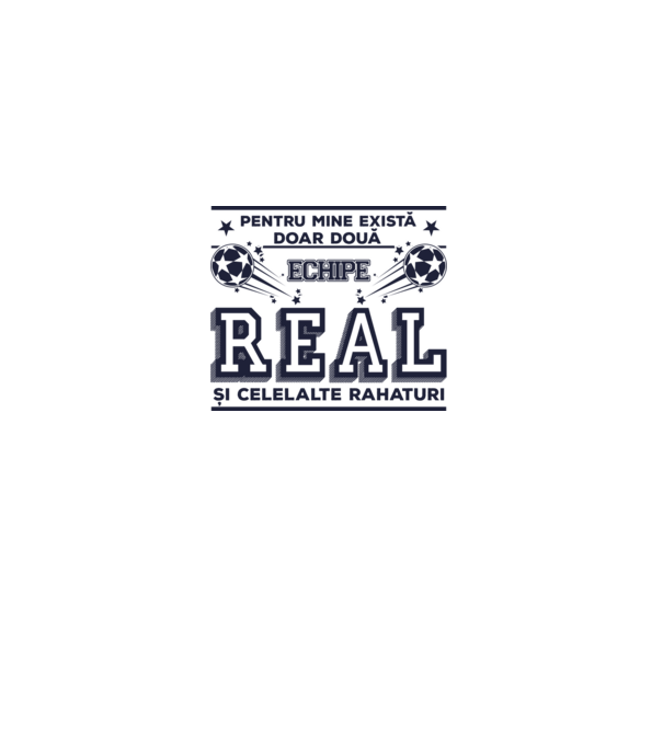 Pentru mine există doar două echipe, Real și celelalte rahaturi model alb pe tricou