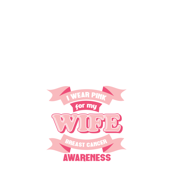 I wear pink for my wife model negru pe tricou